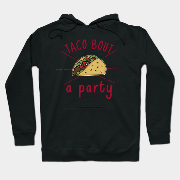 Taco bout a Party Hoodie by crazytshirtstore